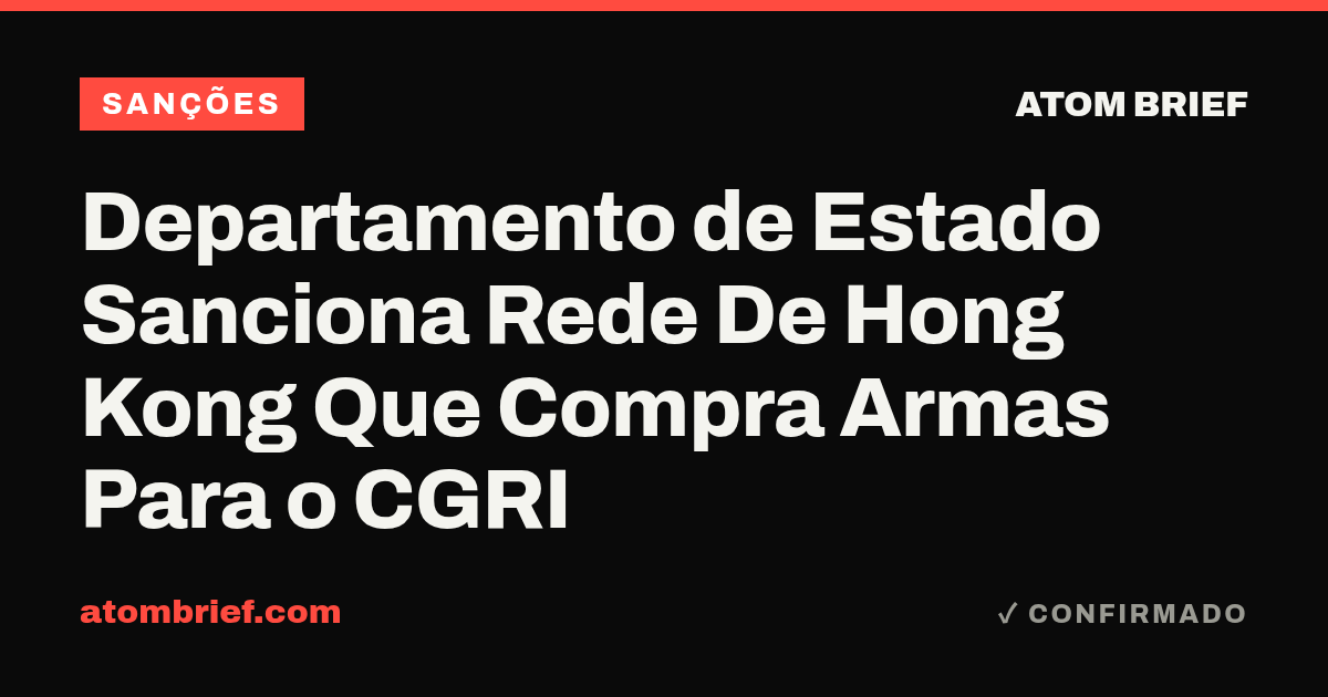 Departamento de Estado Sanciona Rede De Hong Kong Que Compra Armas Para o CGRI
