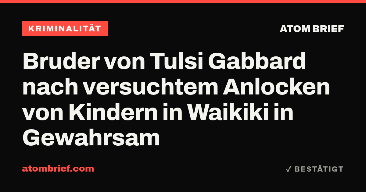 Bruder von Tulsi Gabbard nach versuchtem Anlocken von Kindern in Waikiki in Gewahrsam