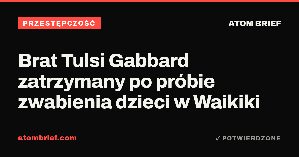Brat Tulsi Gabbard zatrzymany po próbie zwabienia dzieci w Waikiki