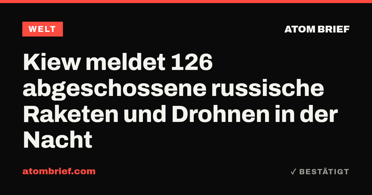 Kiew meldet 126 abgeschossene russische Raketen und Drohnen in der Nacht