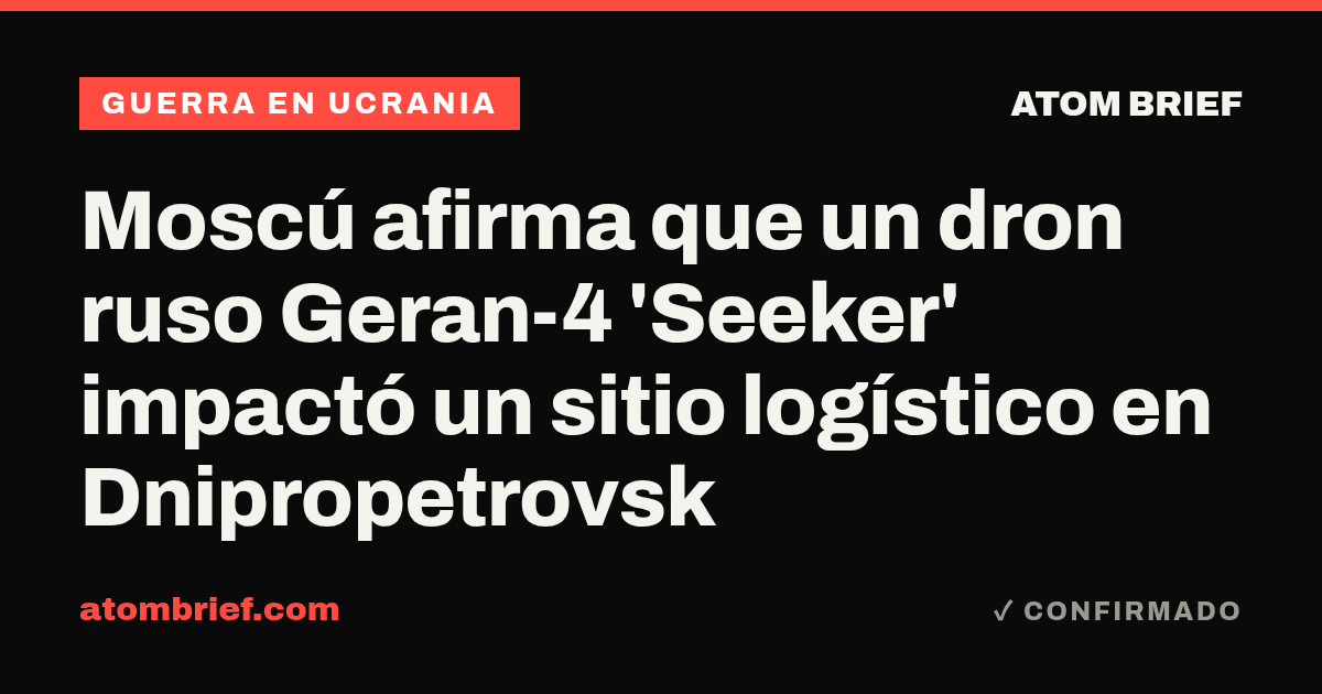 Moscú afirma que un dron ruso Geran-4 'Seeker' impactó un sitio logístico en Dnipropetrovsk