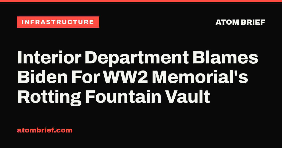 Interior Department Blames Biden For WW2 Memorial's Rotting Fountain Vault