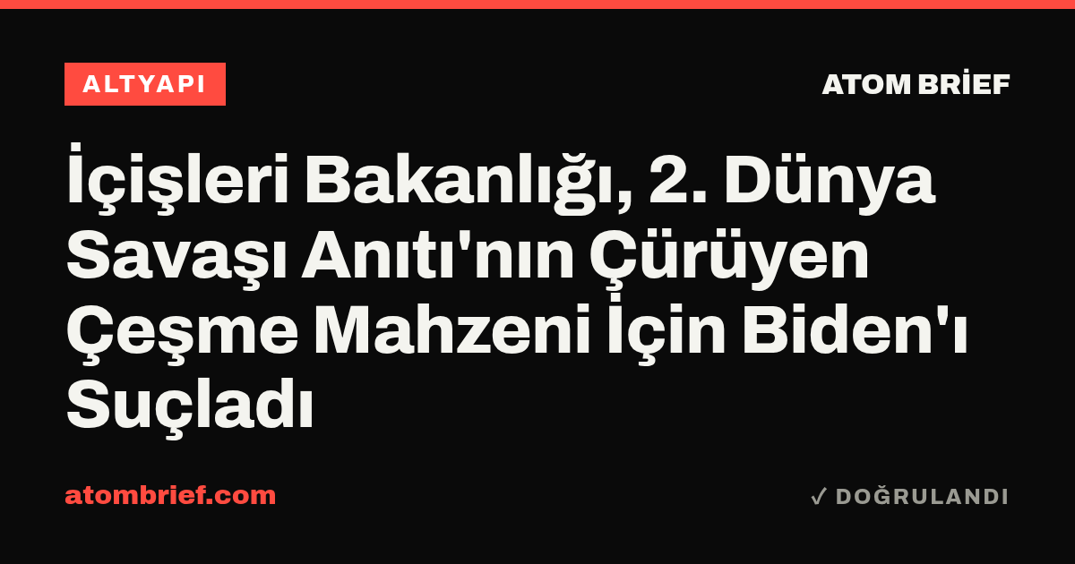 İçişleri Bakanlığı, 2. Dünya Savaşı Anıtı'nın Çürüyen Çeşme Mahzeni İçin Biden'ı Suçladı