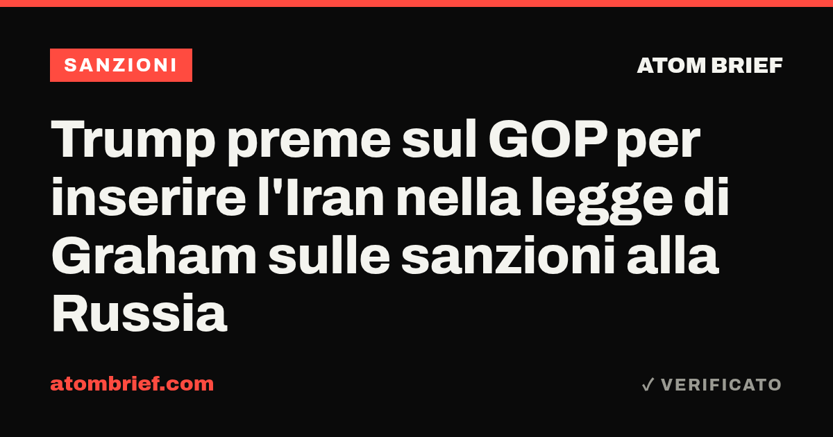 Trump preme sul GOP per inserire l'Iran nella legge di Graham sulle sanzioni alla Russia