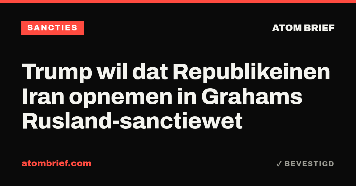 Trump wil dat Republikeinen Iran opnemen in Grahams Rusland-sanctiewet