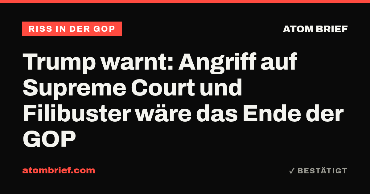 Trump warnt: Angriff auf Supreme Court und Filibuster wäre das Ende der GOP