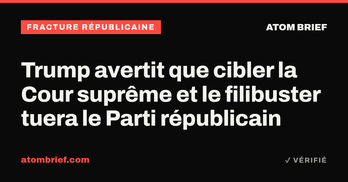 Trump avertit que cibler la Cour suprême et le filibuster tuera le Parti républicain