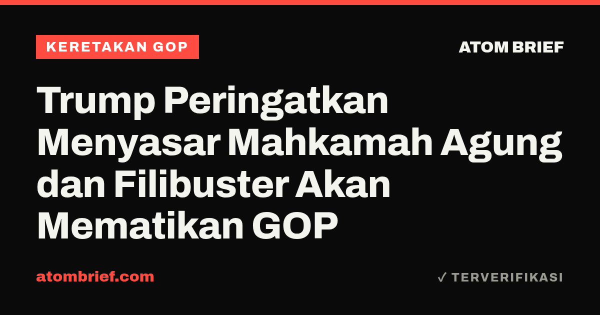Trump Peringatkan Menyasar Mahkamah Agung dan Filibuster Akan Mematikan GOP