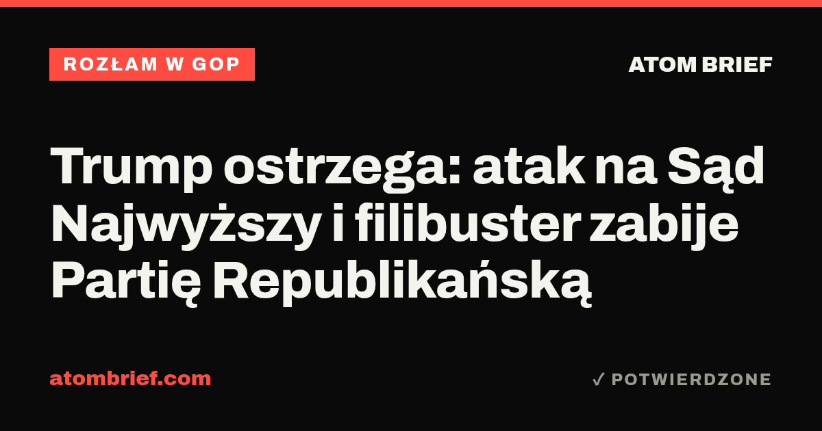 Trump ostrzega: atak na Sąd Najwyższy i filibuster zabije Partię Republikańską