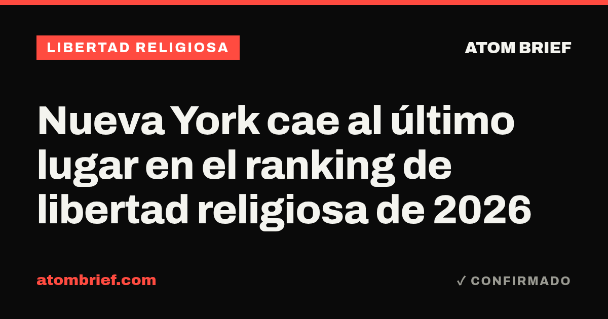 Nueva York cae al último lugar en el ranking de libertad religiosa de 2026