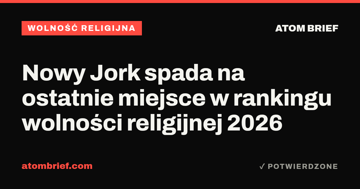 Nowy Jork spada na ostatnie miejsce w rankingu wolności religijnej 2026