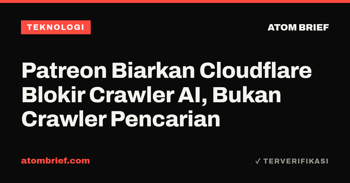 Patreon Biarkan Cloudflare Blokir Crawler AI, Bukan Crawler Pencarian