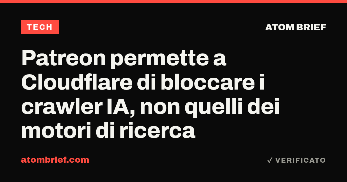 Patreon permette a Cloudflare di bloccare i crawler IA, non quelli dei motori di ricerca