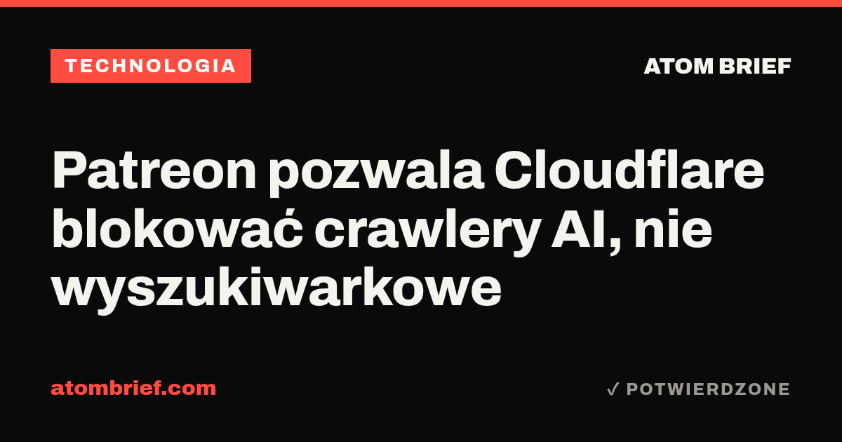 Patreon pozwala Cloudflare blokować crawlery AI, nie wyszukiwarkowe