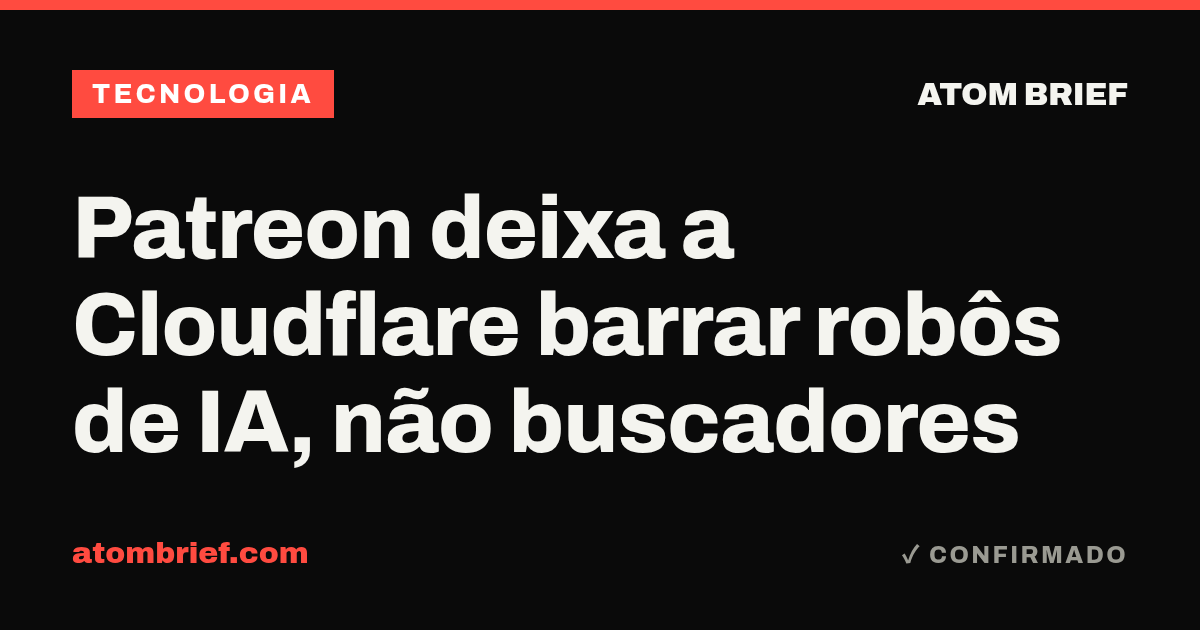 Patreon deixa a Cloudflare barrar robôs de IA, não buscadores