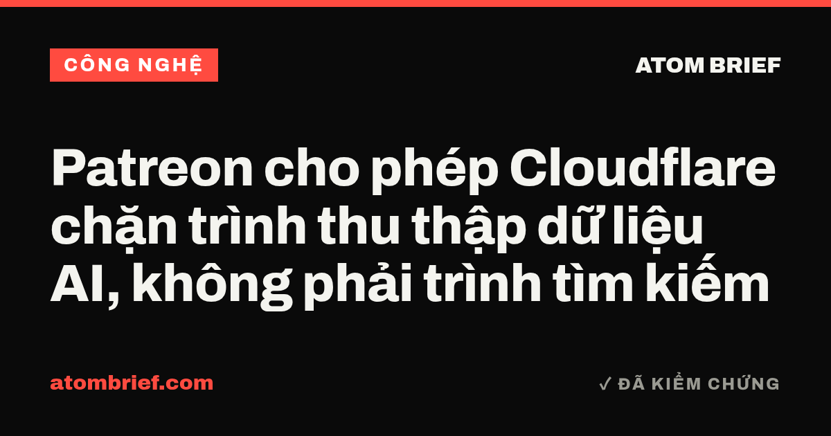 Patreon cho phép Cloudflare chặn trình thu thập dữ liệu AI, không phải trình tìm kiếm
