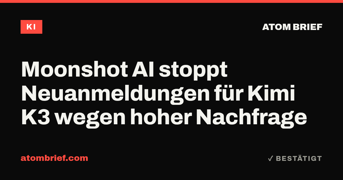 Moonshot AI stoppt Neuanmeldungen für Kimi K3 wegen hoher Nachfrage
