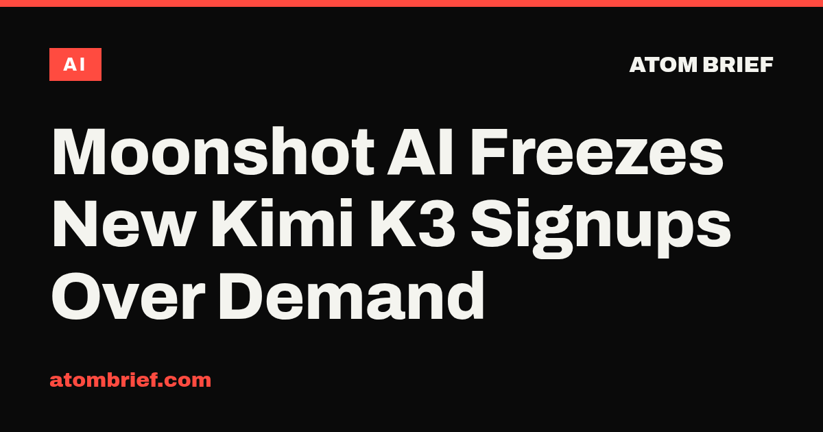 Moonshot AI Freezes New Kimi K3 Signups Over Demand