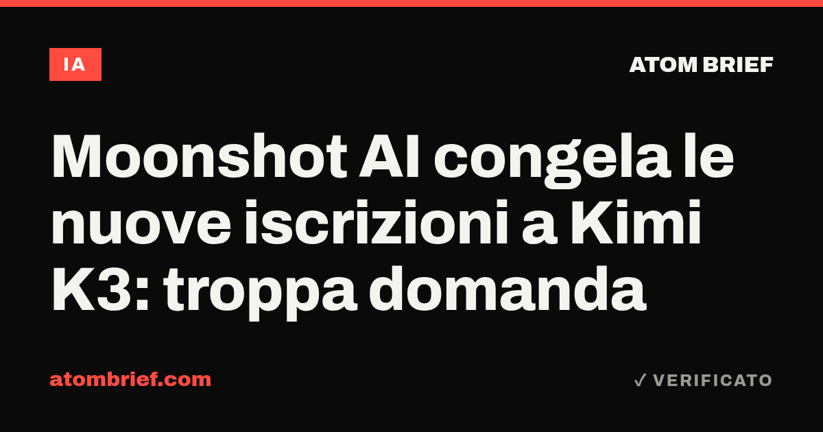 Moonshot AI congela le nuove iscrizioni a Kimi K3: troppa domanda