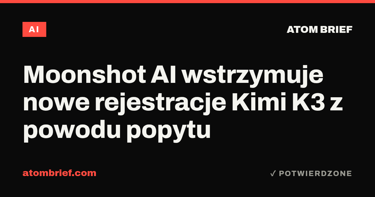 Moonshot AI wstrzymuje nowe rejestracje Kimi K3 z powodu popytu