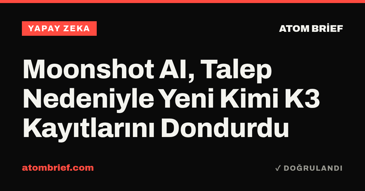 Moonshot AI, Talep Nedeniyle Yeni Kimi K3 Kayıtlarını Dondurdu