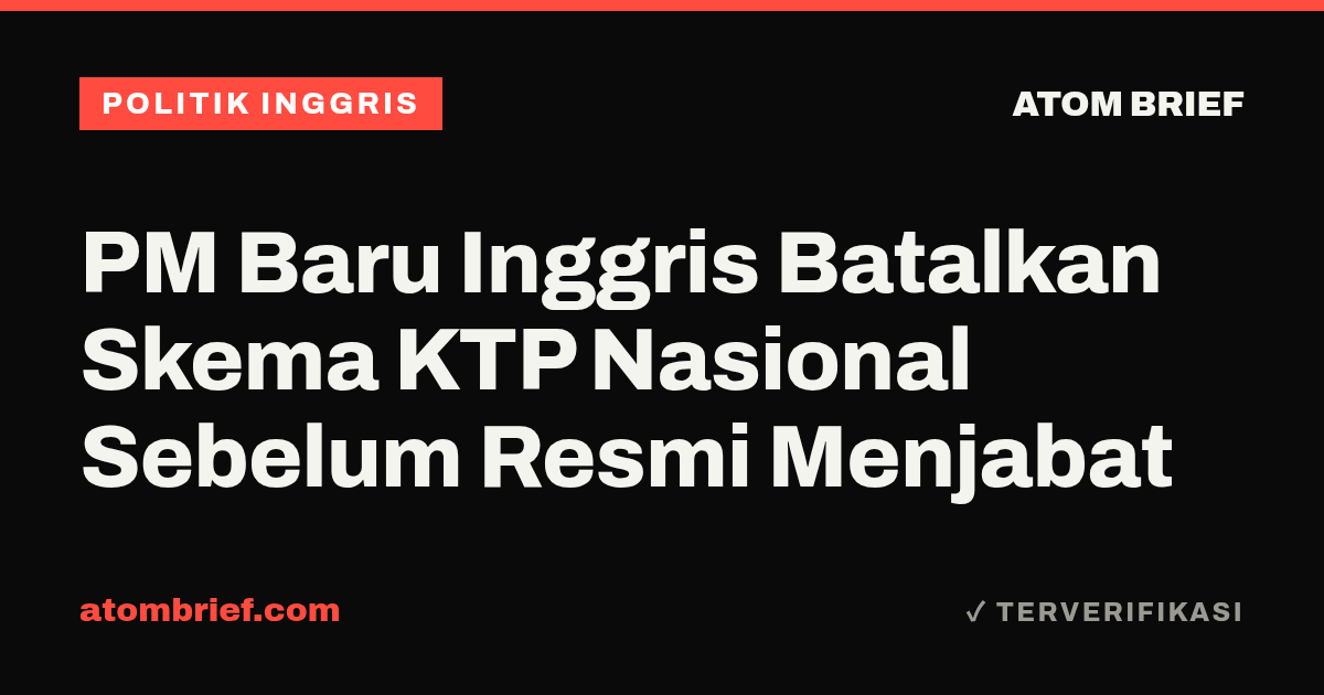 PM Baru Inggris Batalkan Skema KTP Nasional Sebelum Resmi Menjabat