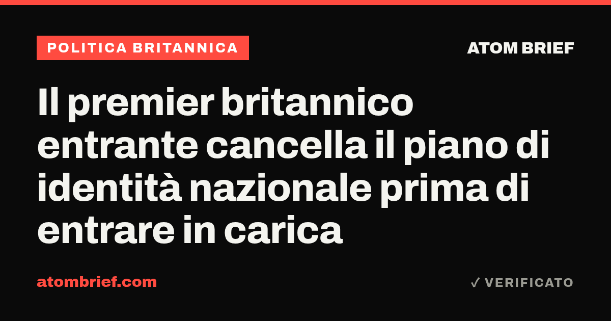 Il premier britannico entrante cancella il piano di identità nazionale prima di entrare in carica