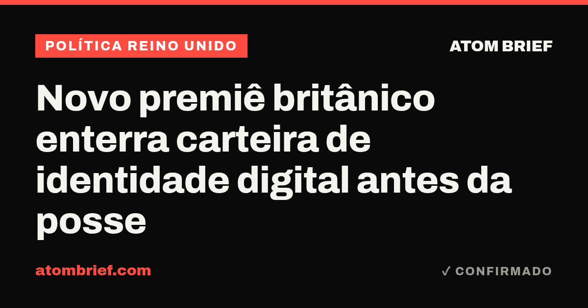Novo premiê britânico enterra carteira de identidade digital antes da posse