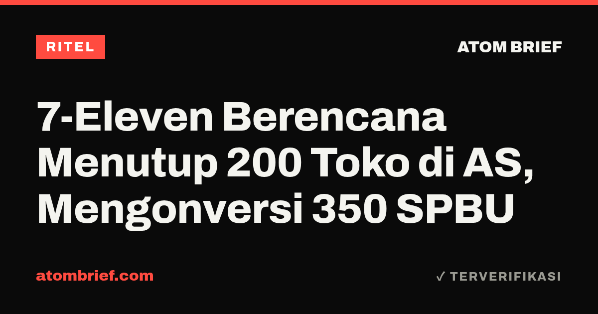 7-Eleven Berencana Menutup 200 Toko di AS, Mengonversi 350 SPBU