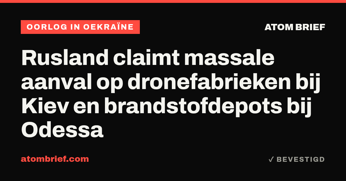 Rusland claimt massale aanval op dronefabrieken bij Kiev en brandstofdepots bij Odessa