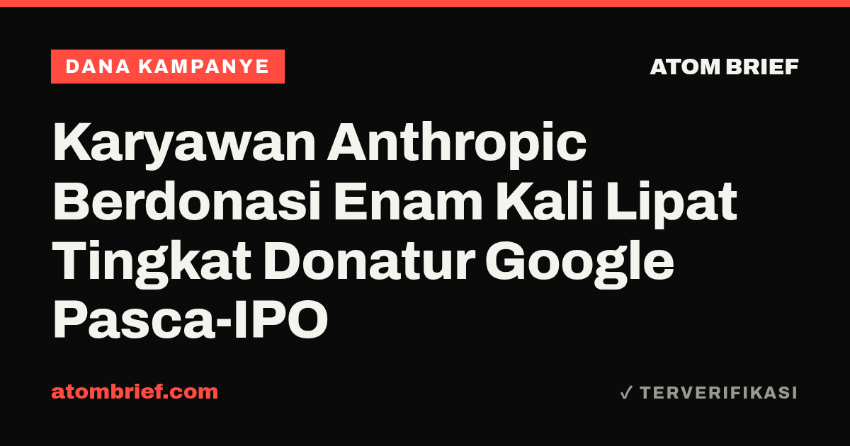Karyawan Anthropic Berdonasi Enam Kali Lipat Tingkat Donatur Google Pasca-IPO