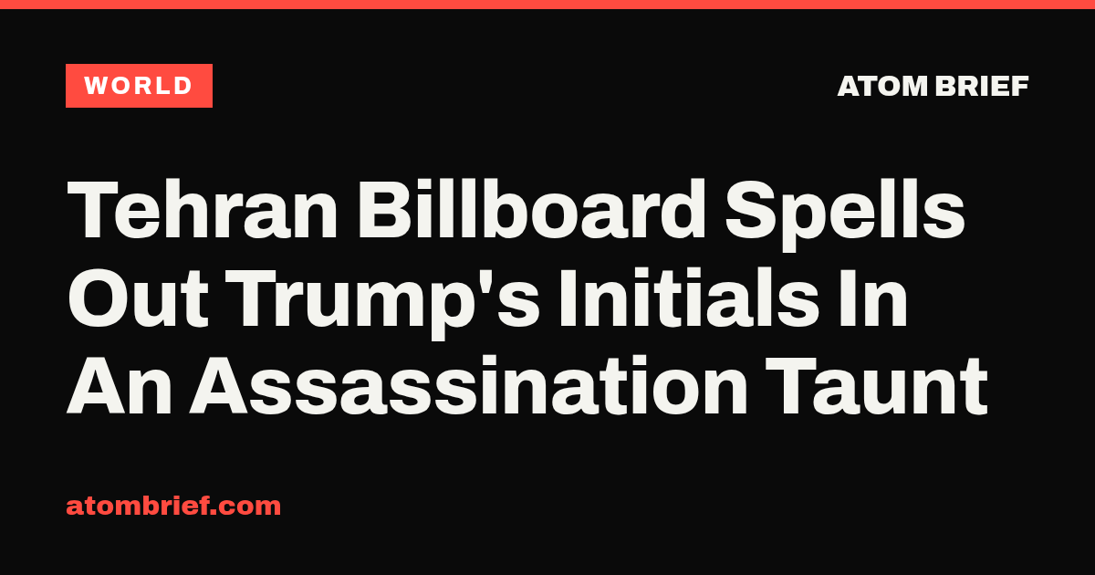 Tehran Billboard Spells Out Trump's Initials In An Assassination Taunt