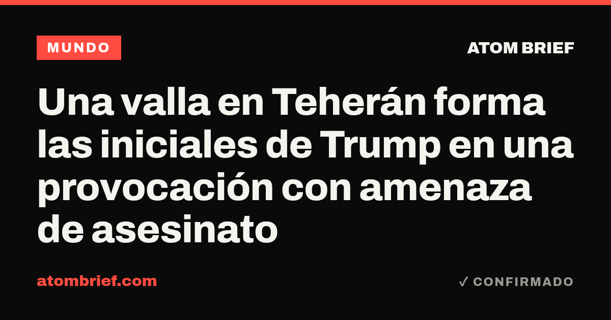 Una valla en Teherán forma las iniciales de Trump en una provocación con amenaza de asesinato