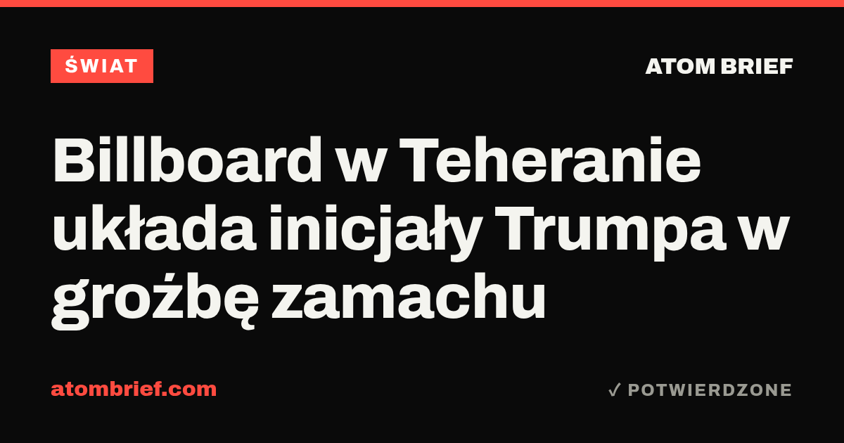 Billboard w Teheranie układa inicjały Trumpa w groźbę zamachu