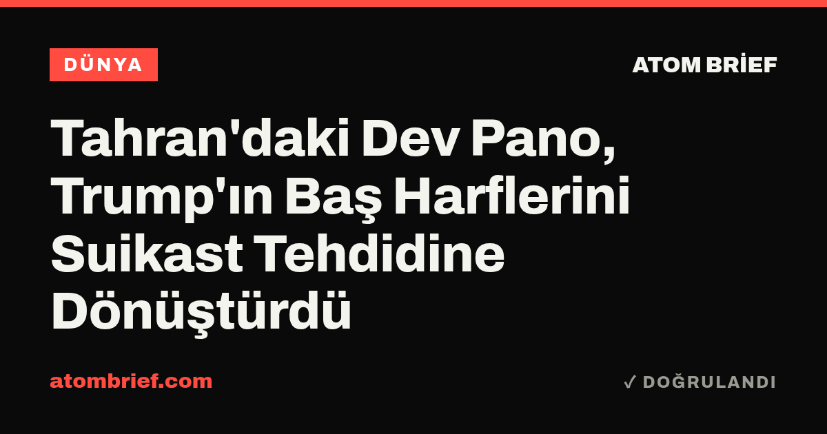 Tahran'daki Dev Pano, Trump'ın Baş Harflerini Suikast Tehdidine Dönüştürdü