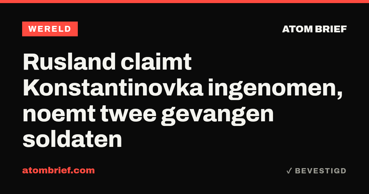 Rusland claimt Konstantinovka ingenomen, noemt twee gevangen soldaten