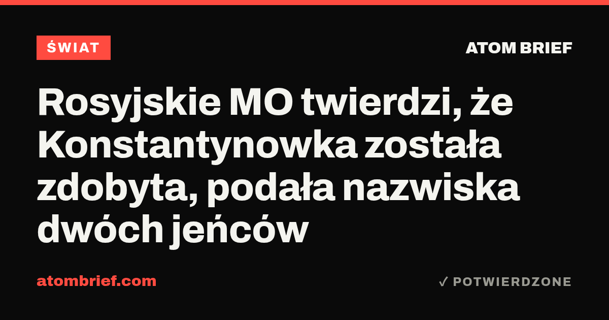 Rosyjskie MO twierdzi, że Konstantynowka została zdobyta, podała nazwiska dwóch jeńców
