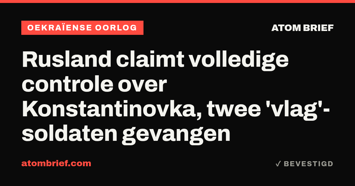 Rusland claimt volledige controle over Konstantinovka, twee 'vlag'-soldaten gevangen