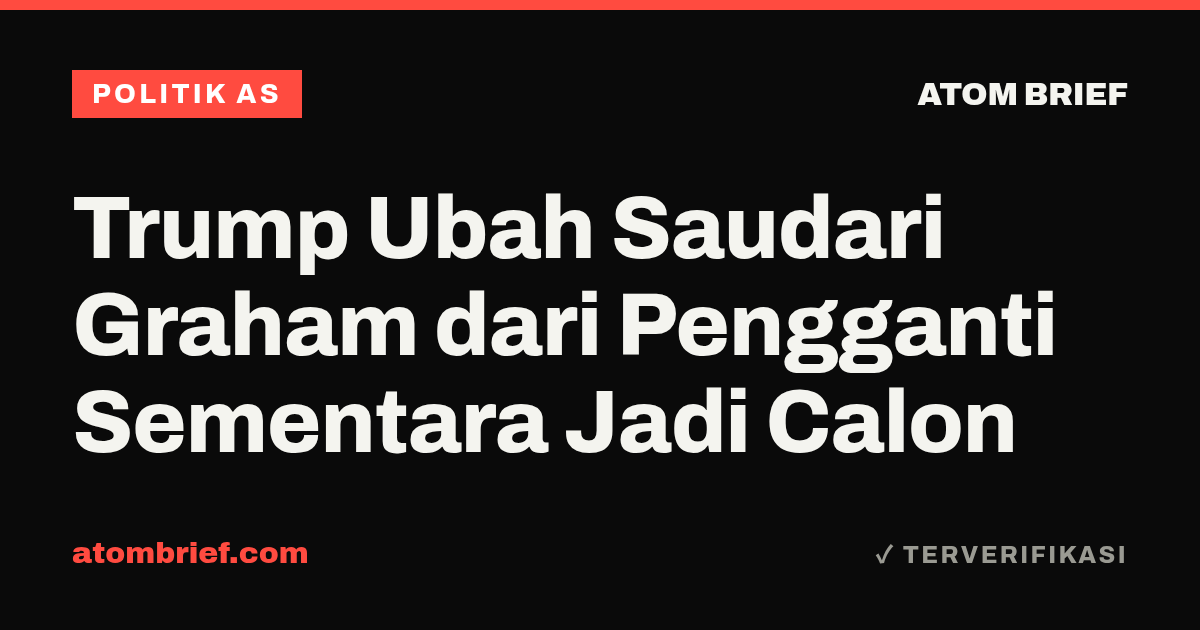 Trump Ubah Saudari Graham dari Pengganti Sementara Jadi Calon