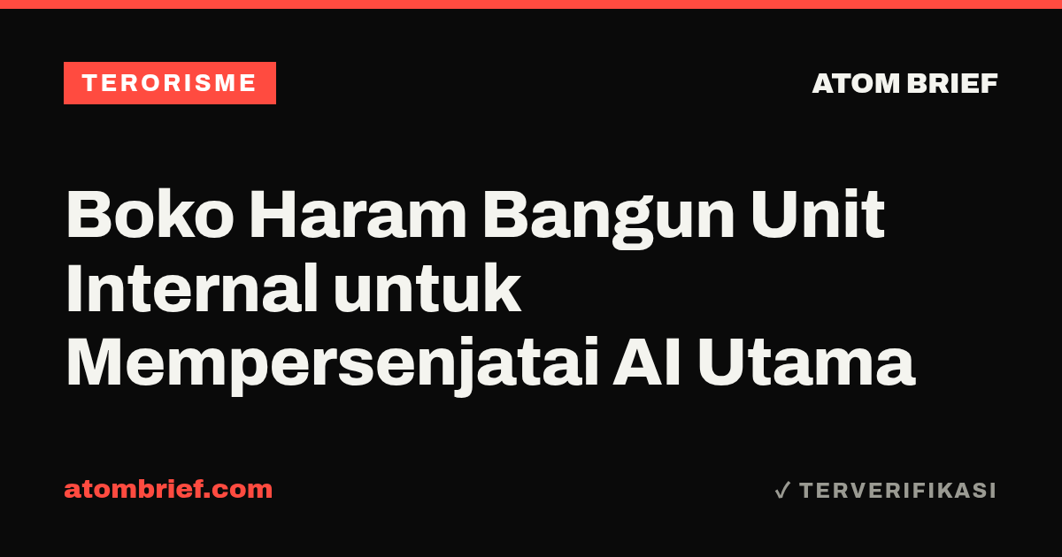 Boko Haram Bangun Unit Internal untuk Mempersenjatai AI Utama