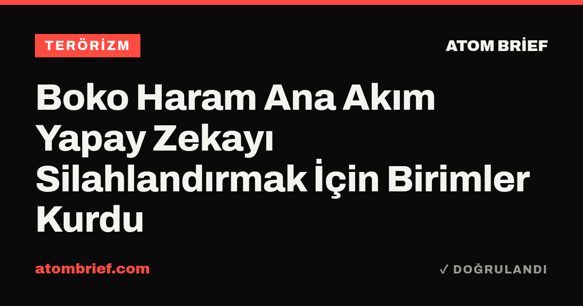 Boko Haram Ana Akım Yapay Zekayı Silahlandırmak İçin Birimler Kurdu