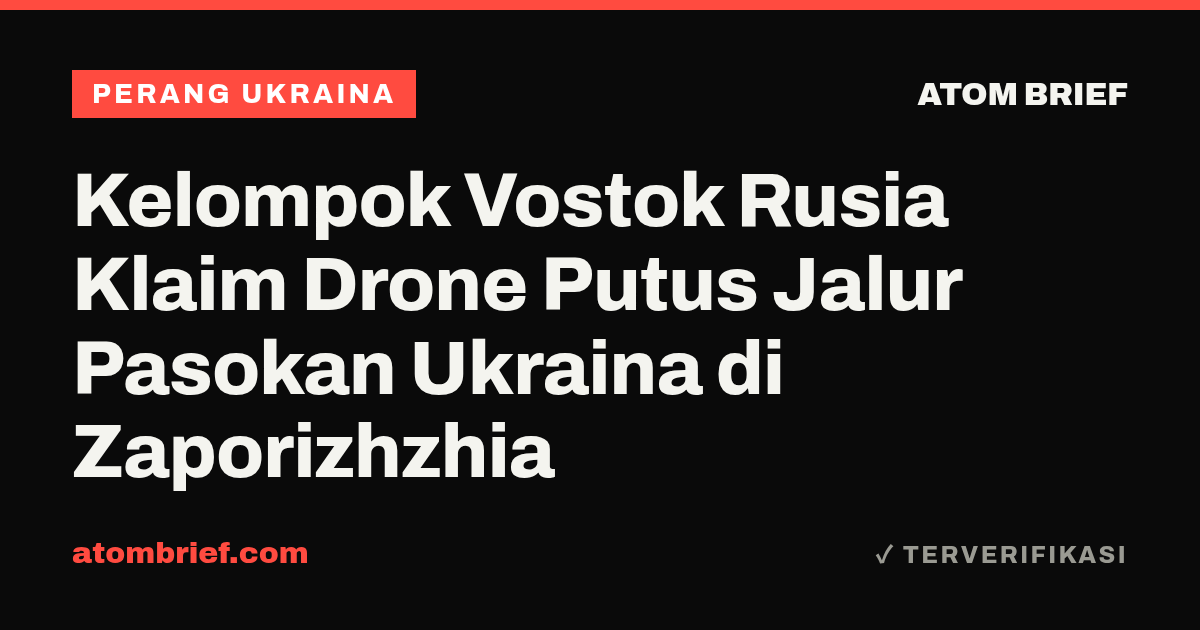 Kelompok Vostok Rusia Klaim Drone Putus Jalur Pasokan Ukraina di Zaporizhzhia