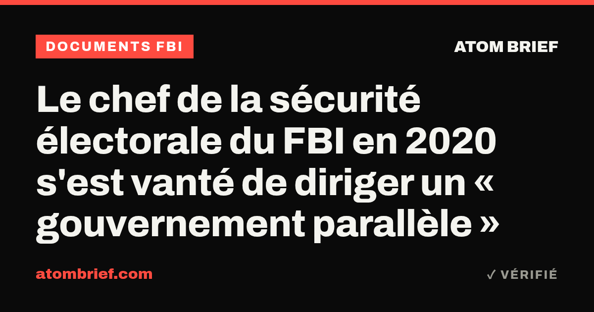 Le chef de la sécurité électorale du FBI en 2020 s'est vanté de diriger un « gouvernement parallèle »