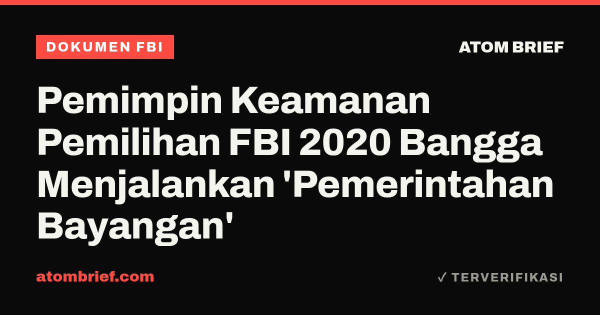 Pemimpin Keamanan Pemilihan FBI 2020 Bangga Menjalankan 'Pemerintahan Bayangan'