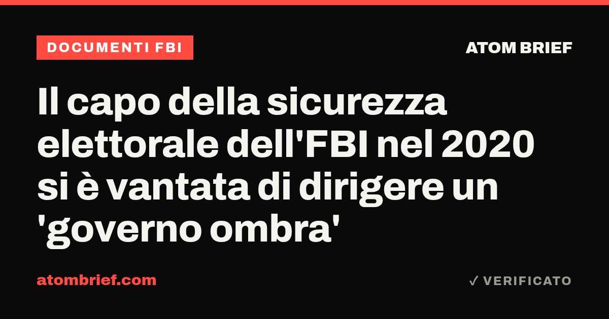 Il capo della sicurezza elettorale dell'FBI nel 2020 si è vantata di dirigere un 'governo ombra'