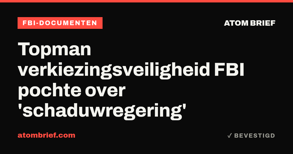 Topman verkiezingsveiligheid FBI pochte over 'schaduwregering'