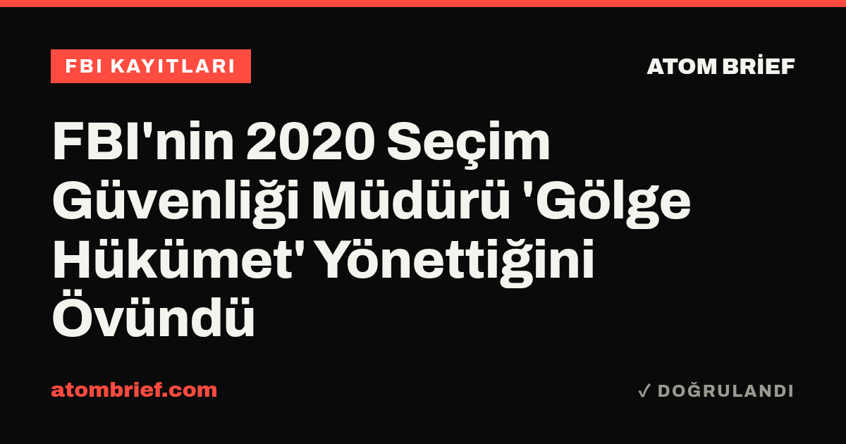 FBI'nin 2020 Seçim Güvenliği Müdürü 'Gölge Hükümet' Yönettiğini Övündü