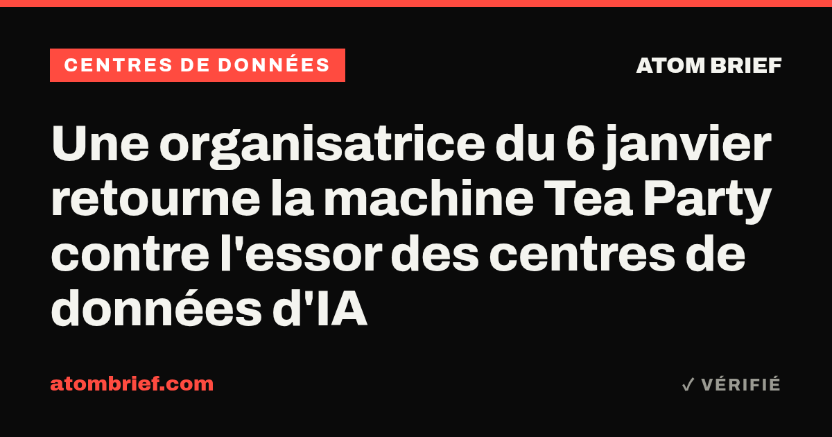 Une organisatrice du 6 janvier retourne la machine Tea Party contre l'essor des centres de données d'IA