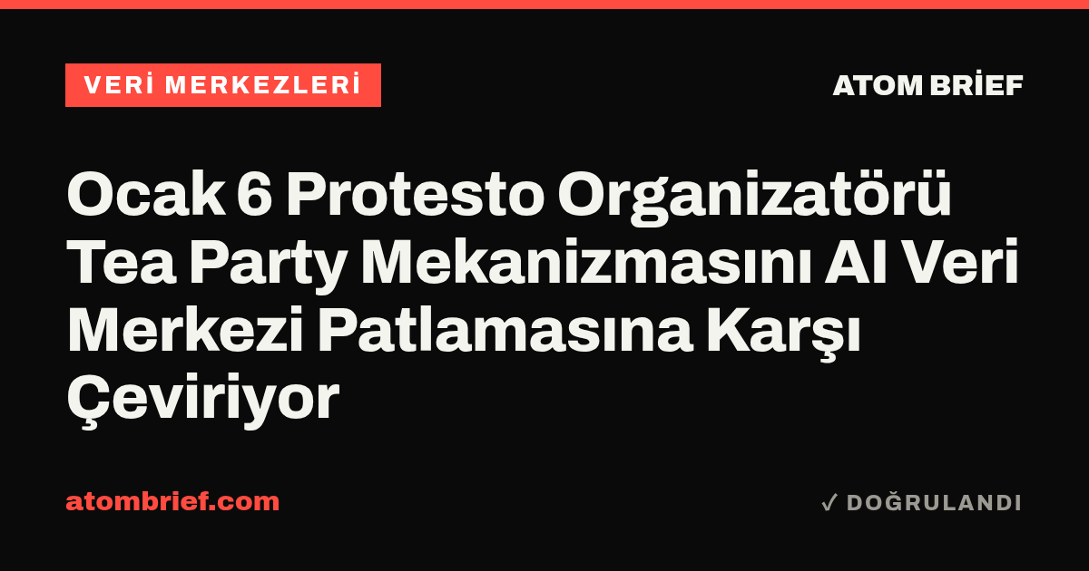 Ocak 6 Protesto Organizatörü Tea Party Mekanizmasını AI Veri Merkezi Patlamasına Karşı Çeviriyor
