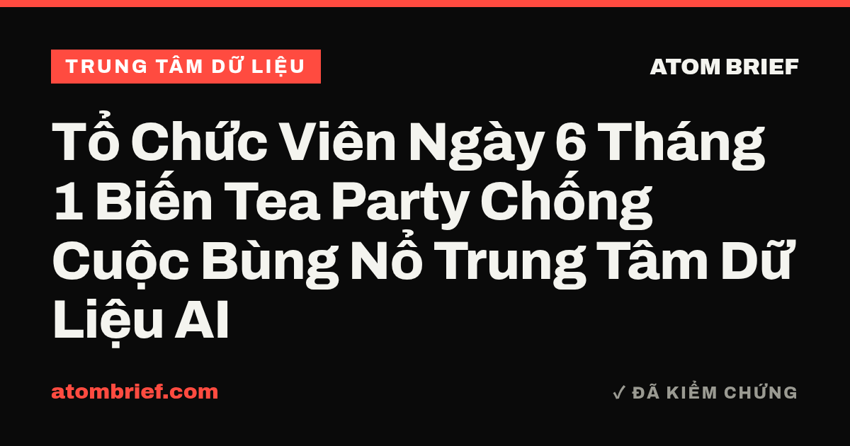 Tổ Chức Viên Ngày 6 Tháng 1 Biến Tea Party Chống Cuộc Bùng Nổ Trung Tâm Dữ Liệu AI